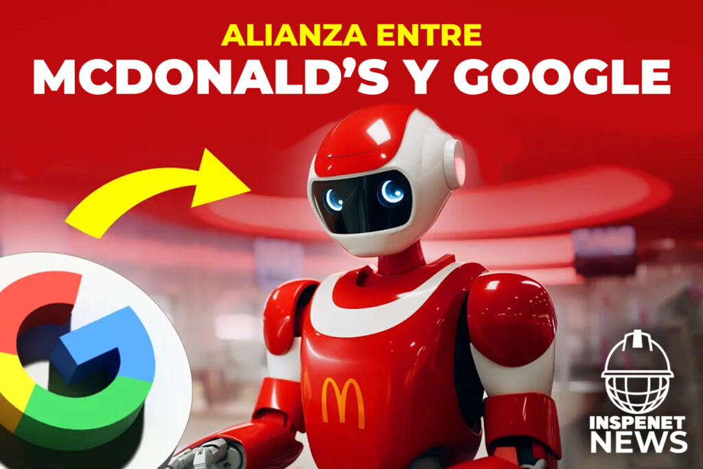 ¡Mcdonald’s y Google se unen para crear una experiencia gastronómica del futuro! | INSPENET NEWS