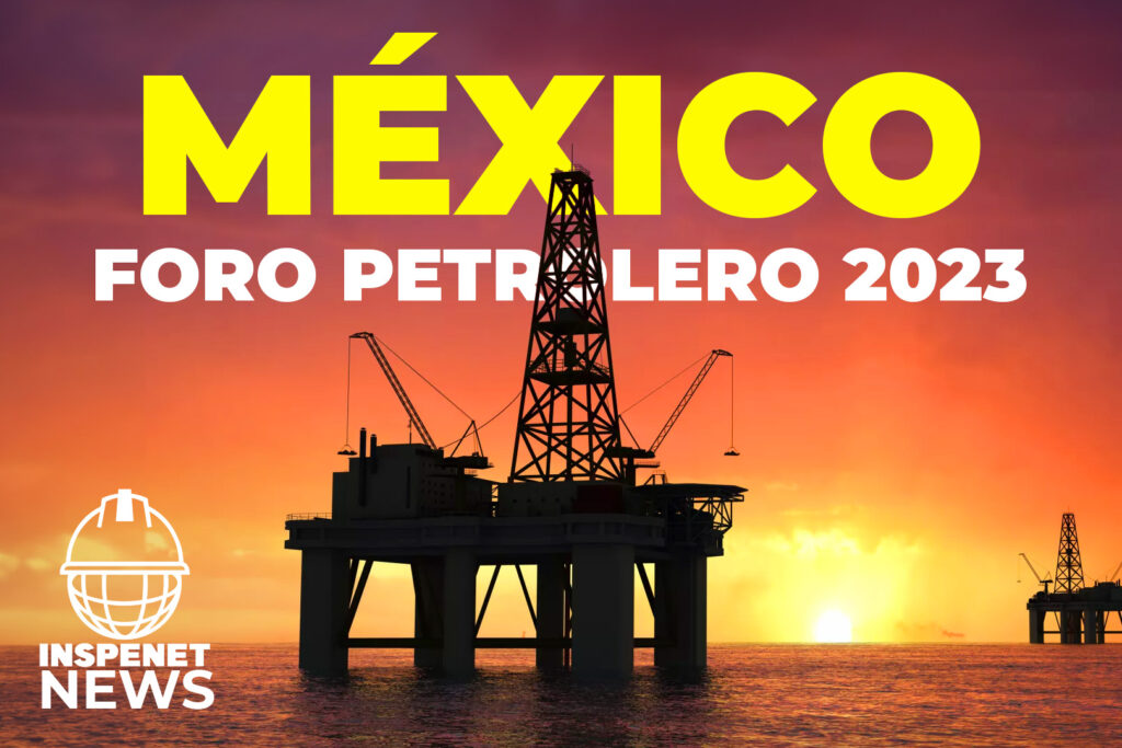 ¿Qué es el foro Petrolero OGEP 2023 en México y por qué debes asistir? || INSPENET NEWS 25/08/2023