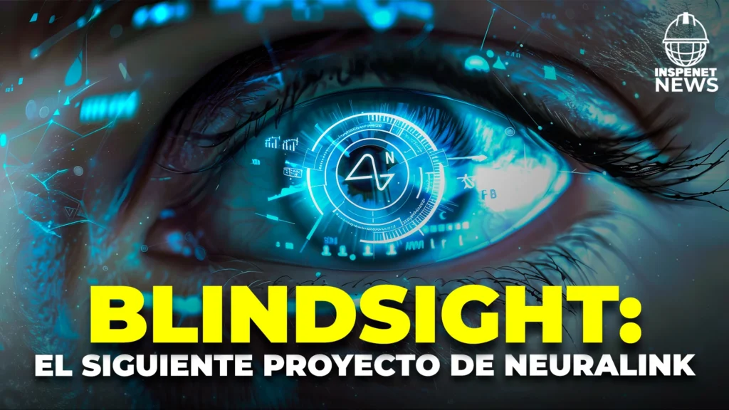 Neuralink presenta Blindsight: Abriendo las puertas de la neurotecnología a un mundo de posibilidades infinitas