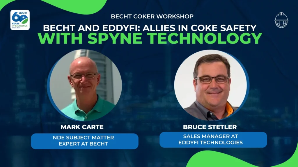 Promotional image for the Becht Coker Workshop on coke safety featuring Spyne technology, with photographs by Mark Carte and Bruce Stetler, specialists from Becht and Eddyfi Technologies.