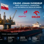 Crudo Johan Sverdrup para abastecer las refinerías de ORLEN en Europa