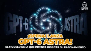 GPT-6 Astra: OpenAI eleva su potencia entre dudas de seguridad