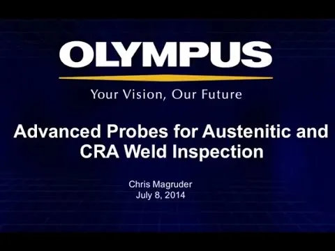 Advanced Probes for Austenitic and CRA Weld Inspection Webinar.