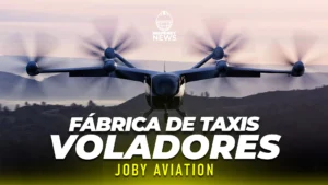 Joby Aviation impulsa la fabricación de taxis aéreos eléctricos en EE.UU.