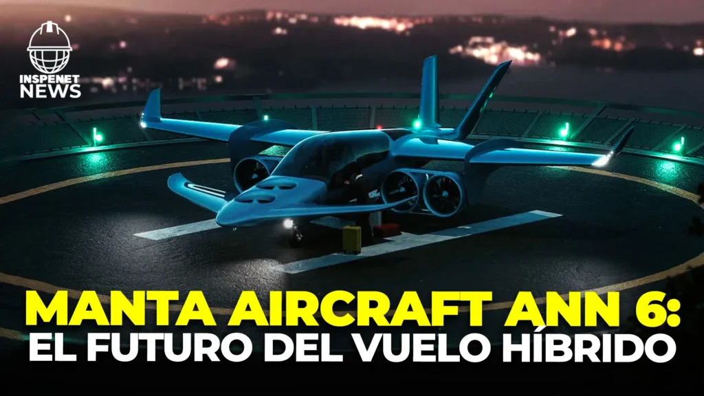 Manta Aircraft revoluciona la aviación con el ANN 6: El futuro del vuelo híbrido eléctrico ha llegado