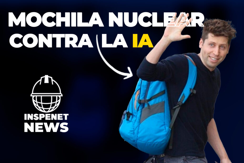 Creador de ChatGPT tiene una mochila nuclear si se rebela la IA || INSPENET NEWS 20/08/2023