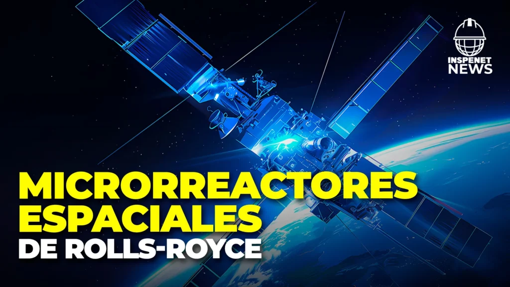 Reino Unido a la vanguardia: Rolls-Royce desarrolla microrreactores nucleares e impulsa la exploración especial.