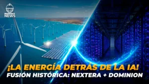 NextEra Energy liderará la mayor megafusión eléctrica de EEUU