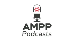 On International Podcast Day, AMPP Shares Global Voices and Practical Lessons in Materials Protection