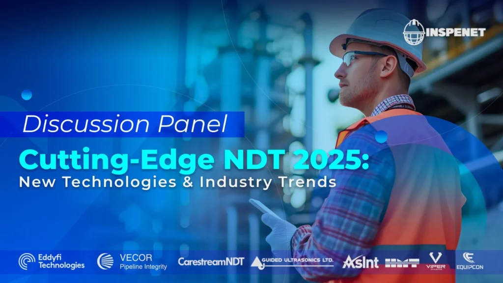 Inspenet te invita a su Panel de discusión «Cutting-Edge NDT 2025: New Technologies & Industry Trends»