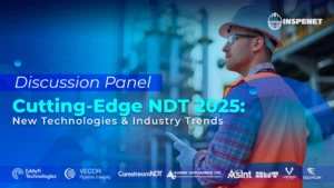 Inspenet invites you to its Panel Discussion “Cutting-Edge NDT 2025: New Technologies & Industry Trends”.