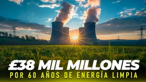 Reino Unido aprueba gran inversión para la planta nuclear Sizewell C