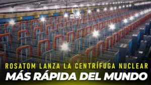 Rosatom lanza centrífuga GC-10 para enriquecer uranio con precisión