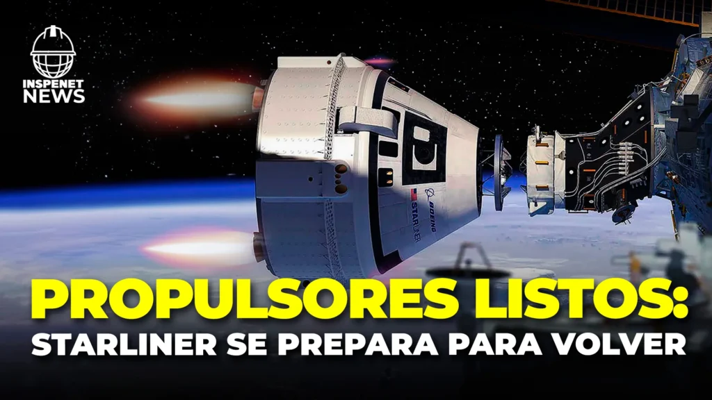 ¡Un paso más cerca de regreso! Starliner supera pruebas de Propulsores en órbita.
