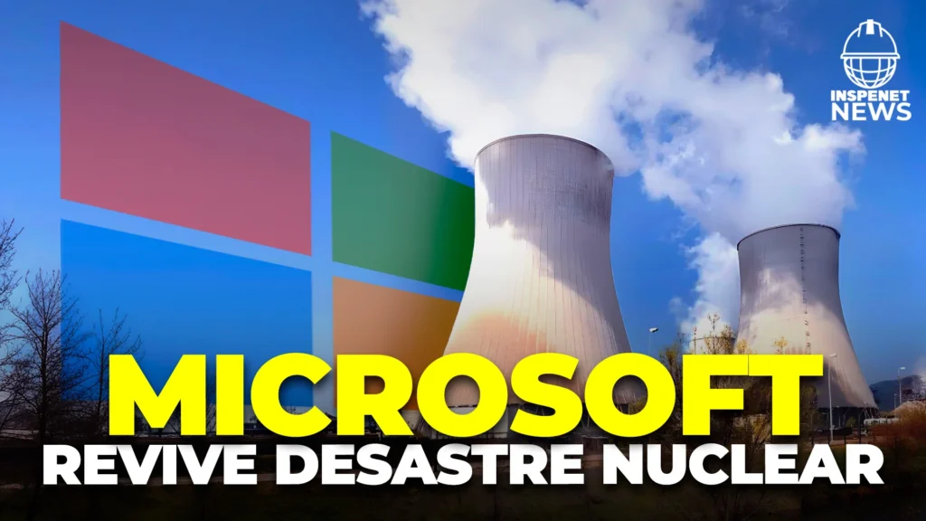 El renacimiento de Three Mile Island: La apuesta de Microsoft por la energía nuclear