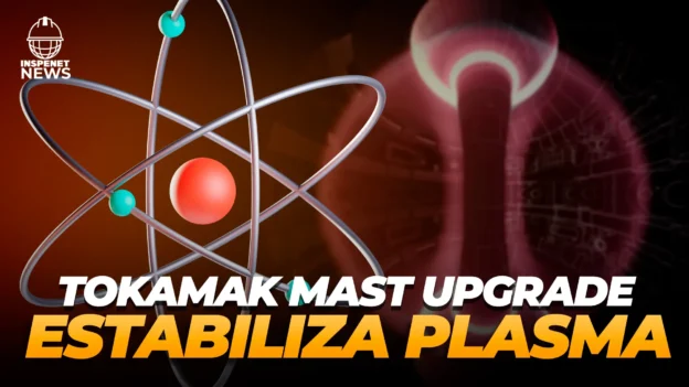 Ilustración sobre el reactor de fusión MAST Upgrade, mostrando un átomo estilizado y un tokamak con plasma brillante en tonos rosados, acompañada del titular “Tokamak MAST Upgrade estabiliza plasma”.