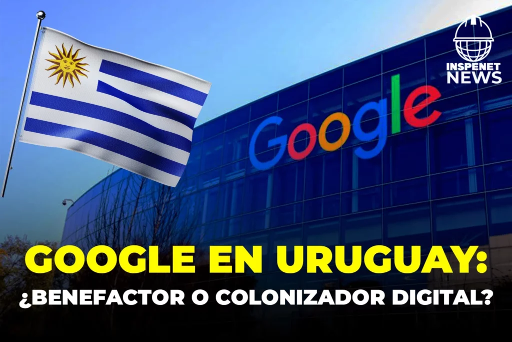 Google conquista Uruguay: Expansión colosal y el dilema de la sostenibilidad