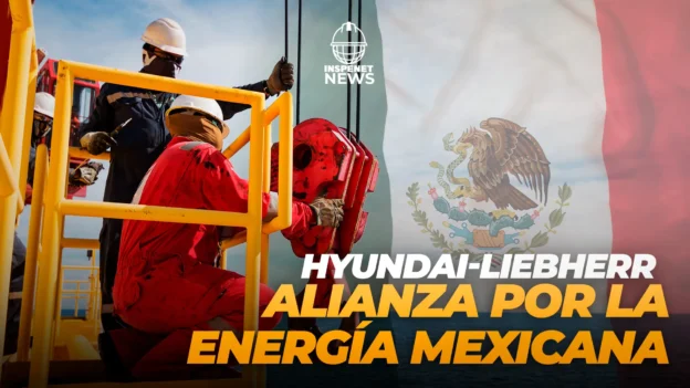 Hyundai-Liebherr, alianza por la energía mexicana