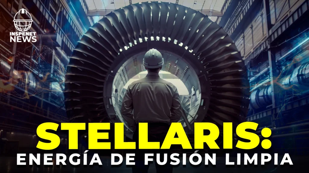 Stellaris: la nueva planta de energía de fusión que promete energía limpia