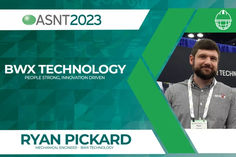 Ryan Pickard, Mechanical Engineer - BWX technology. At ASNT 2023