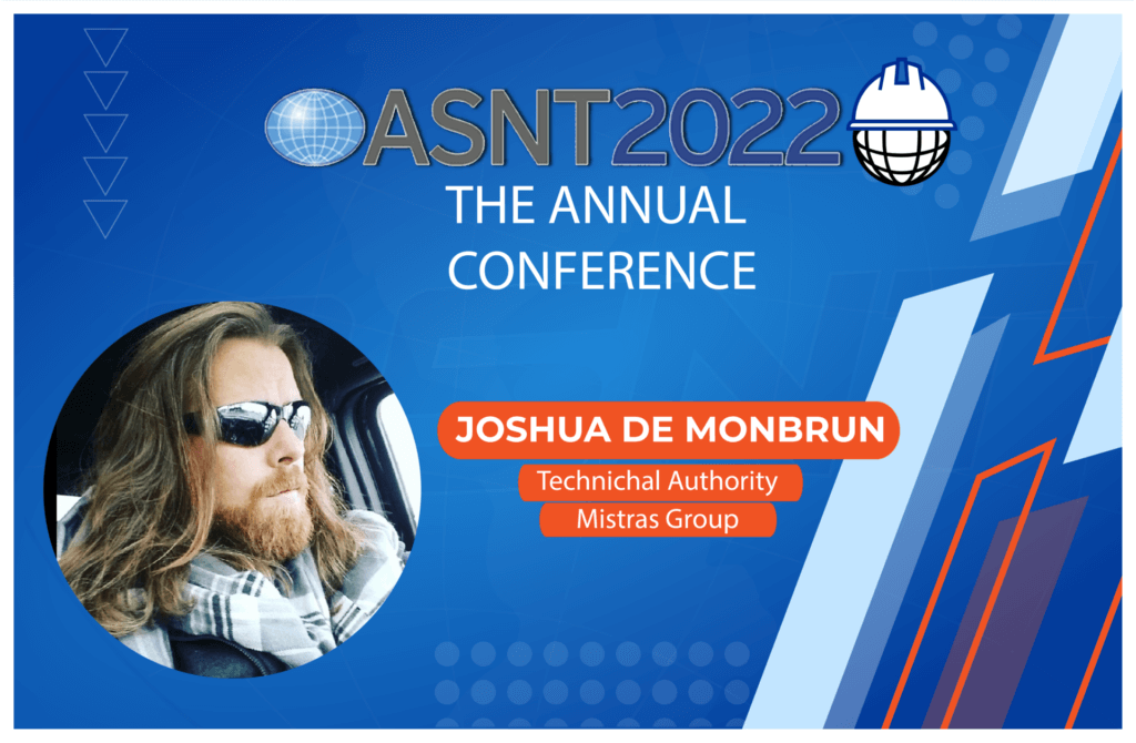 Interview – Joshua De Monbrun / Technichal Authority Mistras Group