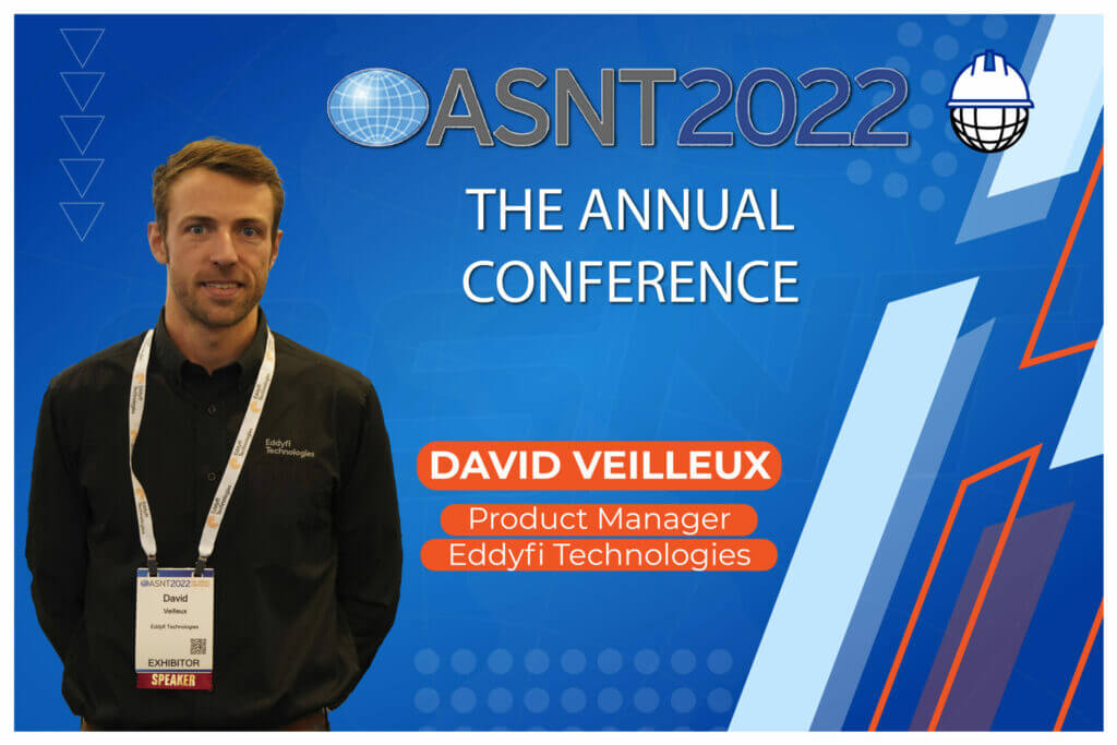 Interview – David Veilleux / Product Manager Eddyfi Technologies